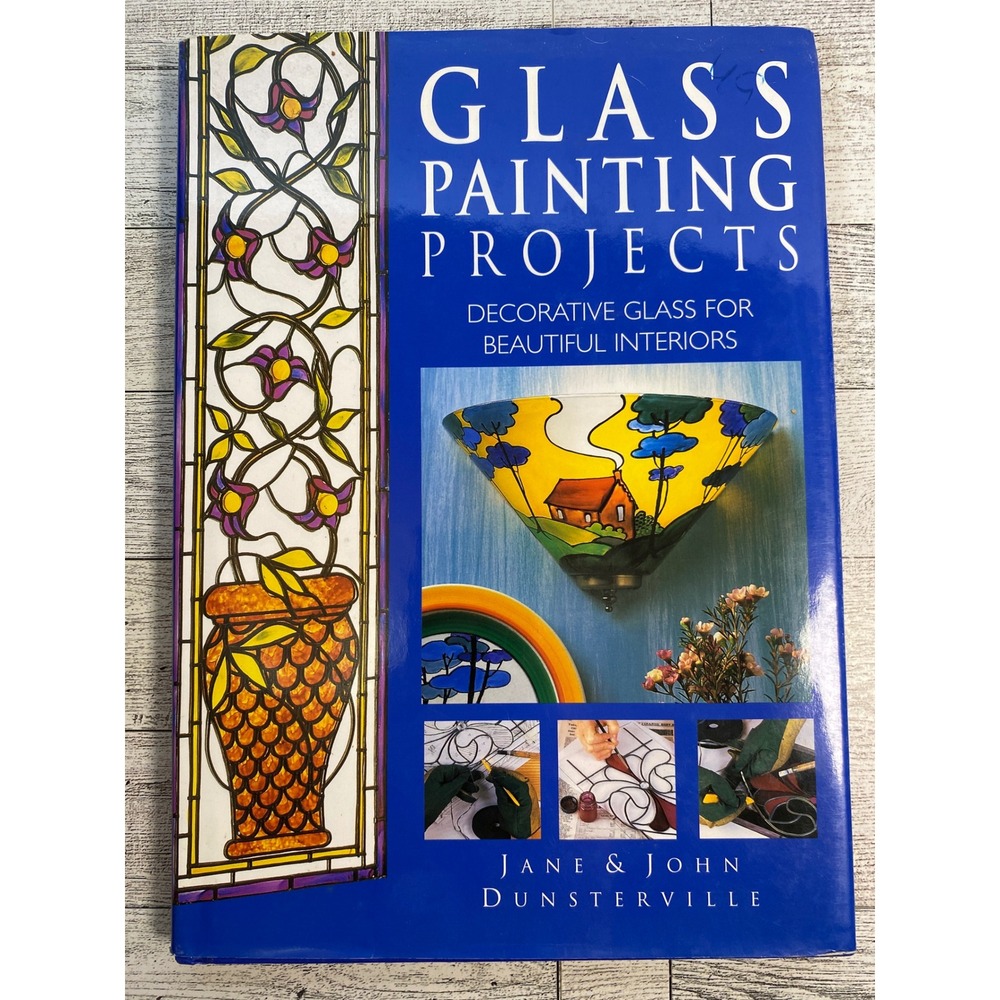 Glass Painting Projects Jane & John Dunsterville 1998 Decorative‎ Glass Crafts